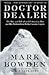 Doctor Dealer by Mark Bowden Doctor Dealer by Mark Bowden