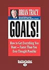 Book cover for Goals!: How to Get Everything You Want -- Faster Than You Ever Thought Possible