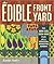 The Edible Front Yard: The ...