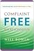 Complaint Free Relationships: How to Positively Transform Your Personal, Work, and Love Relationships