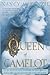 Queen of Camelot by Nancy McKenzie