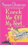 Knock Me Off My Feet by Susan Donovan Knock Me Off My Feet by Susan Donovan