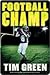 Football Champ by Tim  Green