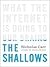 The Shallows: What the Internet is Doing to Our Brains