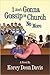 I Ain't Gonna Gossip in Church No More by Korey Deon Davis