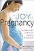 The Joy of Pregnancy by Tori Kropp