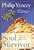 Soul Survivor by Philip Yancey Soul Survivor by Philip Yancey