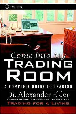 Come Into My Trading Room: A Complete Guide to Trading (Wiley Trading Book 146)