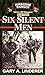 Six Silent Men...Book Three...