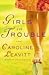 Girls in Trouble by Caroline Leavitt Girls in Trouble by Caroline Leavitt