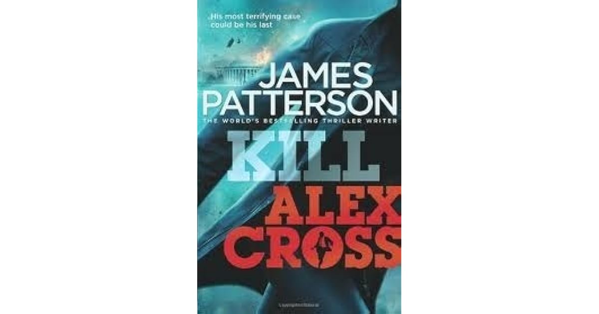 Kill Alex Cross (Alex Cross, #18) by James Patterson