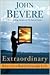 Extraordinary by John Bevere