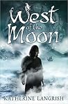 West of the Moon by Katherine Langrish