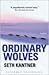 Ordinary Wolves by Seth Kantner Ordinary Wolves by Seth Kantner