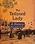 The Tattooed Lady: A History