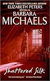 Shattered Silk by Barbara Michaels Shattered Silk by Barbara Michaels