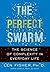 The Perfect Swarm: The Science of Complexity in Everyday Life