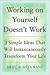 Working on Yourself Doesn't Work by Ariel Kane Working on Yourself Doesn't Work by Ariel Kane