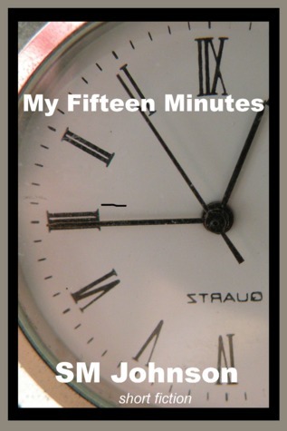 My Fifteen Minutes (Kindle Edition)