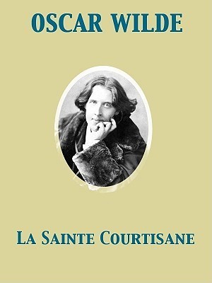 La Sainte Courtisane, or The Woman Covered with Jewels (Kindle Edition)