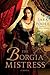 The Borgia Mistress (The Po...