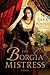 The Borgia Mistress (The Poisoner Mysteries #3)
