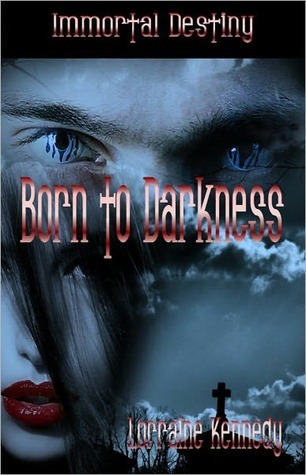 Born to Darkness (Immortal Destiny, #1)