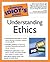 The Complete Idiot's Guide to Understanding Ethics