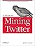 21 Recipes for Mining Twitt...