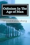 Odinism In The Age Of Man by Wyatt Kaldenberg