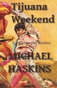Tijuana Weekend - A Mick Murphy Mystery