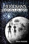 Meridian's Shadow by Dan  Moore