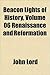 Beacon Lights of History, Vol 6: Renaissance and Reformation