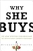 Why She Buys by Bridget Brennan Why She Buys by Bridget Brennan