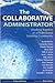 The Collaborative Administrator: Working Together as a Professional Learning Community