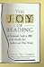 The Joy of Reading: A Passionate Guide to 189 of the World's Best Authors and Their Works