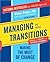 Managing Transitions: Making the Most of Change