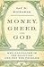 Money, Greed, and God: Why ...