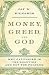 Money, Greed, and God by Jay W. Richards