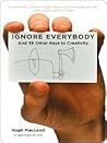 Ignore Everybody by Hugh MacLeod