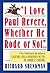 "I Love Paul Revere, Whether He Rode Or Not": A Collection of Legends, Lies, & Cherished Myths of American