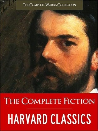 Harvard Classics: The Complete Fiction (Kindle Edition)