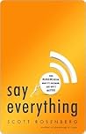 Say Everything by Scott Rosenberg