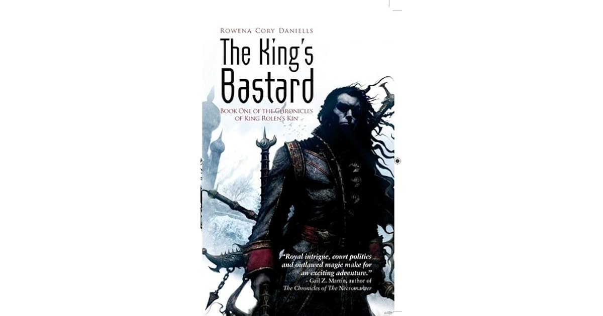 The King's Bastard (King Rolen's Kin, 1) by Rowena Cory Daniells