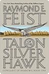 Talon of the Silver Hawk by Raymond E. Feist Talon of the Silver Hawk by Raymond E. Feist