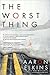 The Worst Thing
