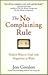 The No Complaining Rule: Positive Ways to Deal with Negativity at Work
