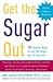 Get the Sugar Out by Ann Louise Gittleman