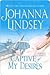 Captive of My Desires by Johanna Lindsey Captive of My Desires by Johanna Lindsey