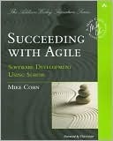 Succeeding with Agile: Software Development Using Scrum (Addison-Wesley Signature Series (Cohn))